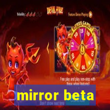 mirror beta